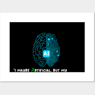 I maybe Artificial, but my Intelligence is Real Posters and Art